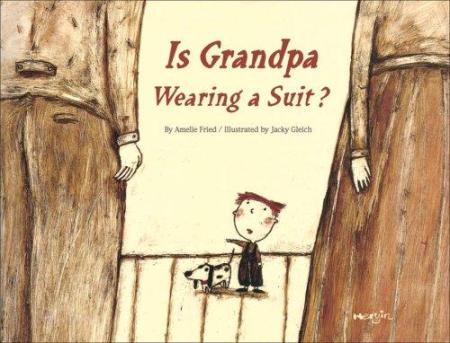 Is Grandpa Wearing a Suit? Picture Books that explore Death and bereavement There's a Book for That