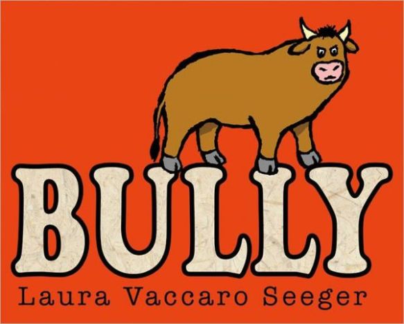  Bully by Laura Vaccaro Seeger There's a Book for That Bully, Who me?