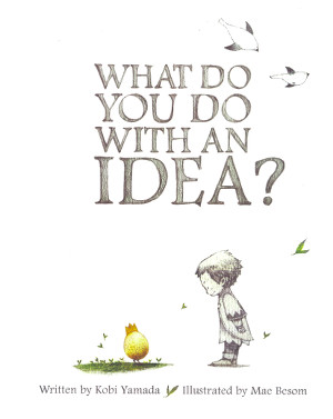 What do you do with an idea?  Picture Book Wish List: July 2014 There's a Book for That