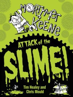 Mortimer Keene Attack of the Slime #IMWAYR There's a Book for That October 6th 2014