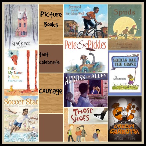 Picture Books that celebrate courage Twenty titles There's a Book for That