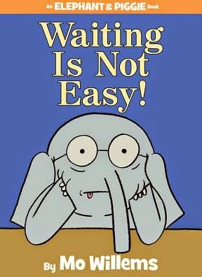 Waiting is Not Easy! Monday November 17th, 2014 IMWAYR There's a Book for That