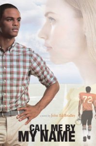 Call Me By My Name by John Ed Bradley –
