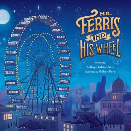  Mr Ferris and his Wheel Monday January 12th, 2015  #IMWAYR There's a Book for That