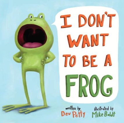 I Don't Want to be a Frog Monday March 16th, 2015 #IMWAYR There's a Book for That