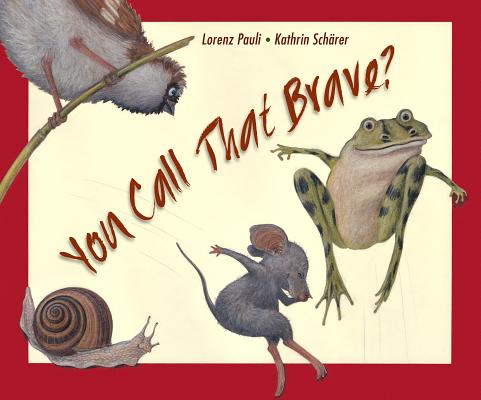 You Call that Brave Monday March 2nd, 2015 #IMWAYR There's a Book for That