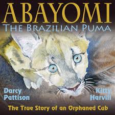 Abayomi, the Brazilian Puma- The True Story of an Orphaned cub Endangered Animals: Building a read aloud collection There's a Book for That