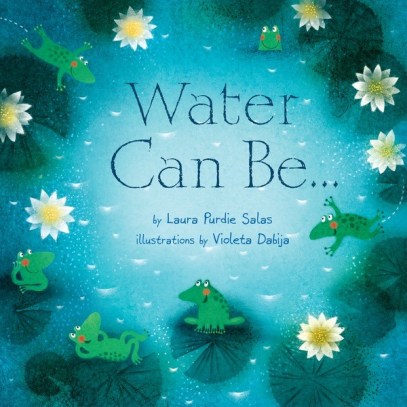 Water Can Be Nonfiction Picture Book Wednesday: Water connects us all There's a Book for That