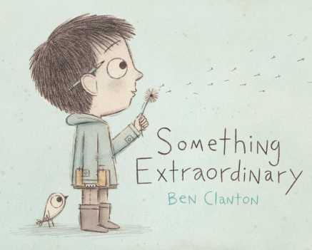 Something Extraordinary Big questions: picture books that inspire philosophical discussion #pb10for10 2016 There's a Book for That