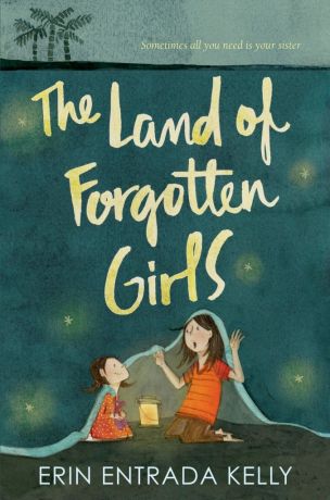the-land-of-forgotten-girls-erin-entrada-kelly