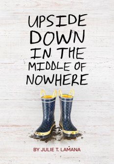Upside Down in the Middle of Nowhere by Julie T. Lamana