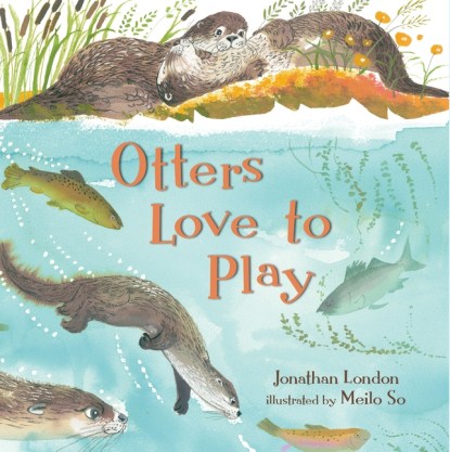 Otters Love to Play Monday May 30th, 2016 IMWAYR There's a Book for That