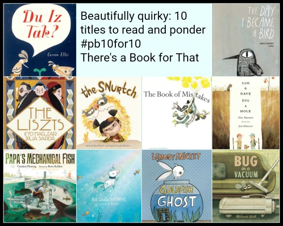 Beautifully quirky: 10 titles to read and ponder #pb10for10 2017 There's a Book for That